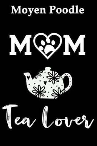 Cover of Moyen Poodle Mom Tea Lover