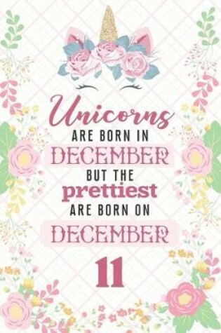 Cover of Unicorns Are Born In December But The Prettiest Are Born On December 11