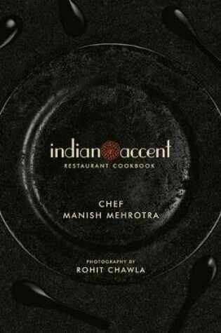 Cover of The Indian Accent Restaurant Cookbook