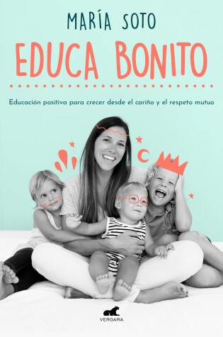 Book cover for Educa bonito / Educate in a Conscious Way