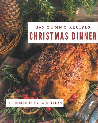 Book cover for 365 Yummy Christmas Dinner Recipes