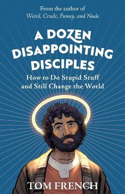 Book cover for A Dozen Disappointing Disciples