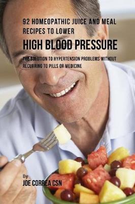 Book cover for 92 Homeopathic Juice and Meal Recipes to Lower High Blood Pressure