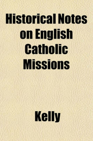 Cover of Historical Notes on English Catholic Missions