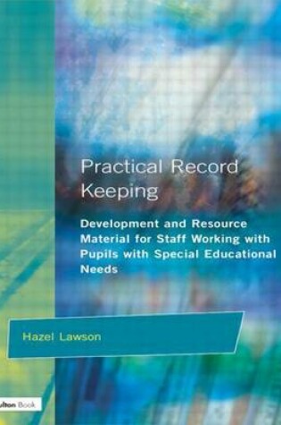 Cover of Practical Record Keeping: Development and Resource Material for Staff Working with Pupils with Special Educational Needs