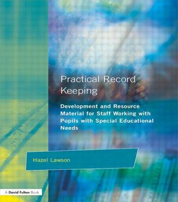 Book cover for Practical Record Keeping: Development and Resource Material for Staff Working with Pupils with Special Educational Needs