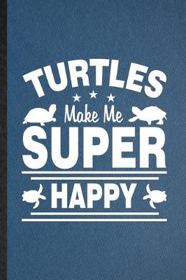 Book cover for Turtles Make Me Super Happy