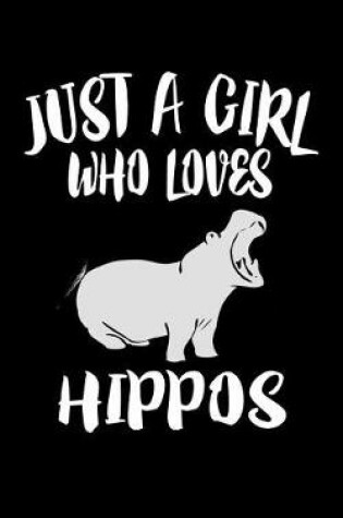 Cover of Just A Girl Who Loves Hippos