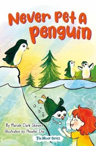 Cover of Never Pet a Penguin