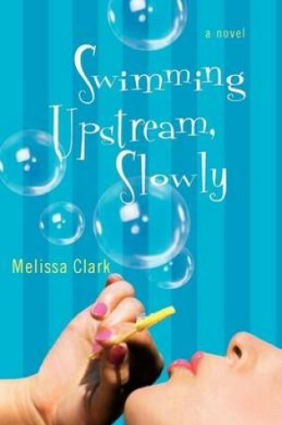 Cover of Swimming Upstream, Slowly: A Novel