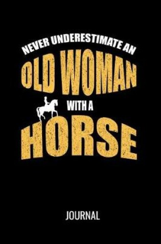 Cover of Never Underestimate An Old Woman With A Horse Journal