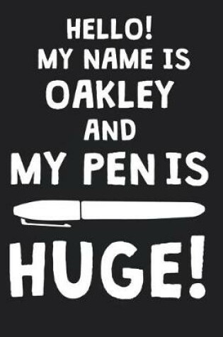 Cover of Hello! My Name Is OAKLEY And My Pen Is Huge!