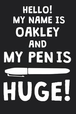 Book cover for Hello! My Name Is OAKLEY And My Pen Is Huge!