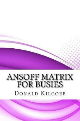 Cover of Ansoff Matrix for Busies