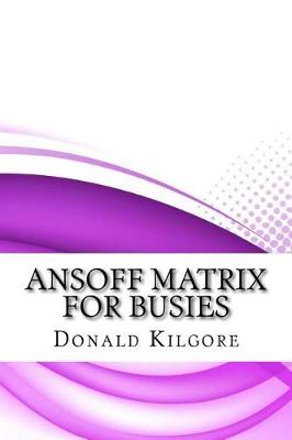 Book cover for Ansoff Matrix for Busies