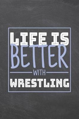 Book cover for Life is Better with Wrestling