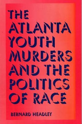 Book cover for The Atlanta Youth Murders and the Politics of Race