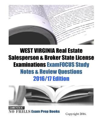 Book cover for WEST VIRGINIA Real Estate Salesperson & Broker State License Examinations ExamFOCUS Study Notes & Review Questions 2016/17 Edition