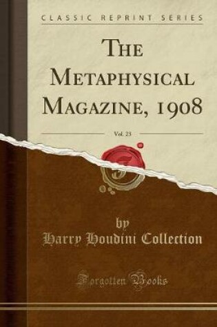 Cover of The Metaphysical Magazine, 1908, Vol. 23 (Classic Reprint)