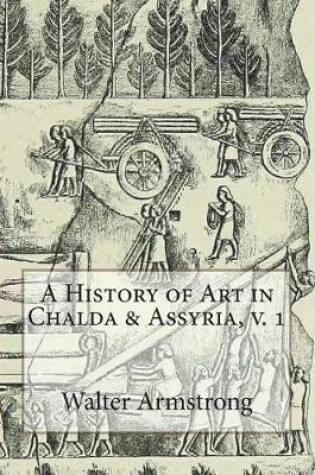 Cover of A History of Art in Chalda & Assyria, V. 1