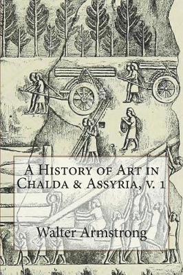 Book cover for A History of Art in Chalda & Assyria, V. 1