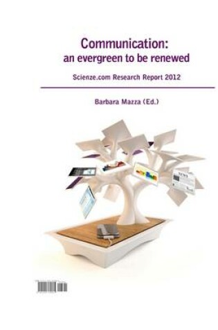 Cover of Communication: an Evergreen to be Renewed. Scienze.Com Research Report 2012