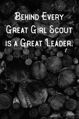 Book cover for Behind Every Great Girl Scout is a Great Leader.