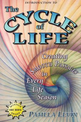 Book cover for The Cycle of Life: Creating Smooth Passages in Every Life Season