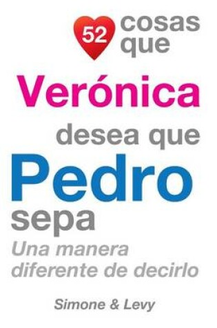 Cover of 52 Cosas Que Verónica Desea Que Pedro Sepa