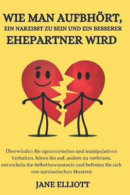 Book cover for Wie man aufhört, ein Narzisst zu sein und ein besserer Ehepartner wird