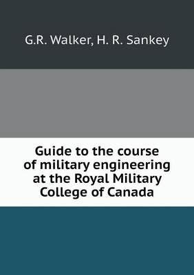 Book cover for Guide to the course of military engineering at the Royal Military College of Canada