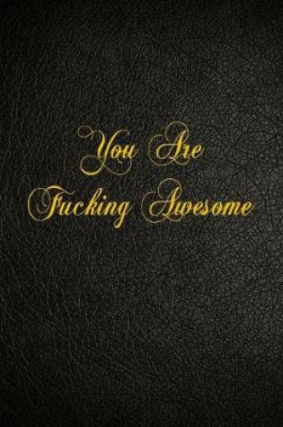 Cover of You Are Fucking Awesome