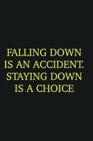 Cover of Falling down is an accident. Staying down is a choice