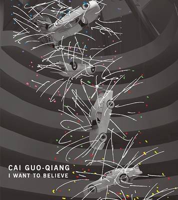 Book cover for Cai Guo-Qiang:I Want to Believe