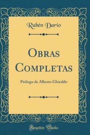 Cover of Obras Completas: Prólogo de Alberto Ghiraldo (Classic Reprint)