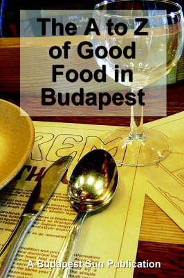 Book cover for A to Z of Good Food in Budapest