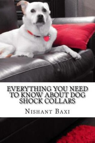 Cover of Everything You Need to Know about Dog Shock Collars