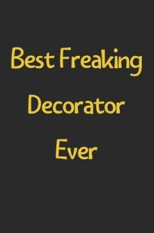 Cover of Best Freaking Decorator Ever