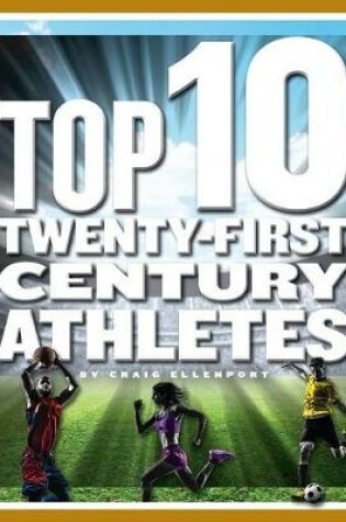 Cover of Top 10 Twenty-First Century Athletes