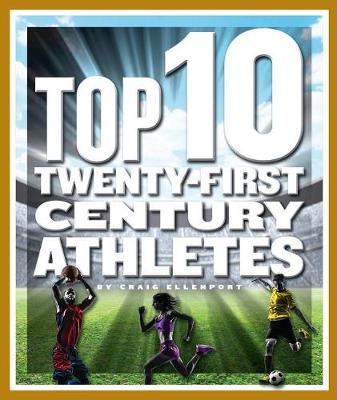 Cover of Top 10 Twenty-First Century Athletes