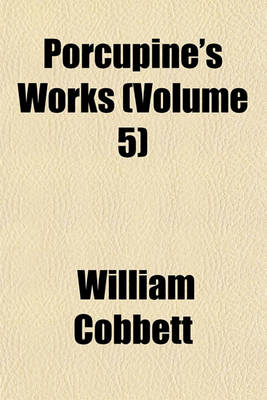 Book cover for Porcupine's Works (Volume 5)