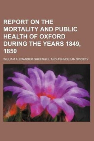 Cover of Report on the Mortality and Public Health of Oxford During the Years 1849, 1850