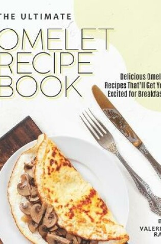 Cover of The Ultimate Omelet Recipe Book