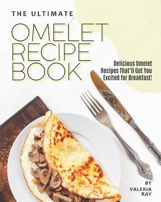 Book cover for The Ultimate Omelet Recipe Book