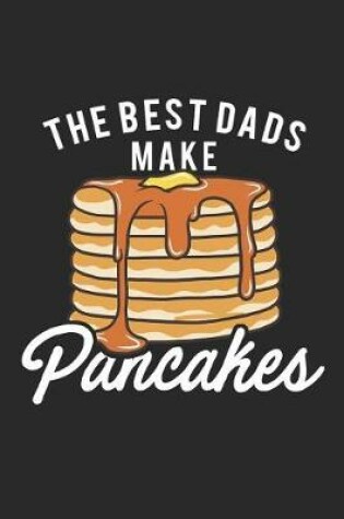 Cover of The Best Dads Make Pancakes