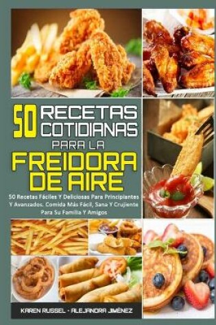 Cover of 50 Recetas Cotidianas Para La Freidora De Aire