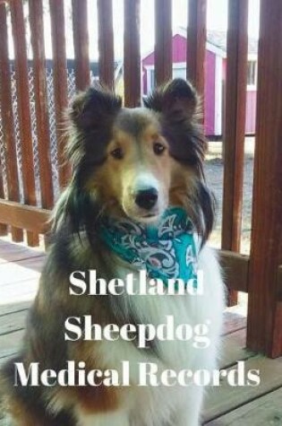 Cover of Shetland Sheepdog Medical Records