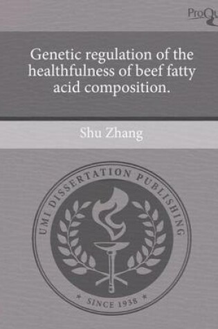 Cover of Genetic Regulation of the Healthfulness of Beef Fatty Acid Composition