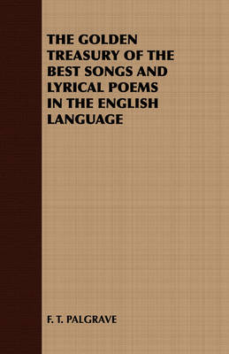 Book cover for THE Golden Treasury of the Best Songs and Lyrical Poems in the English Language