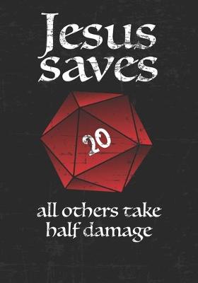 Book cover for Jesus saves all others take half damage